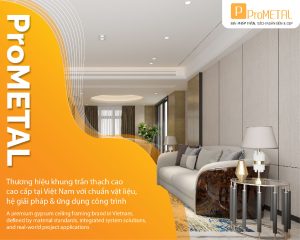 ProMETAL-thuong-hieu-khung-tran-thach-cao-cao-cap-tai-viet-nam