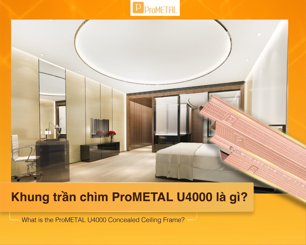 Khung trần chìm ProMETAL U4000 là gì?