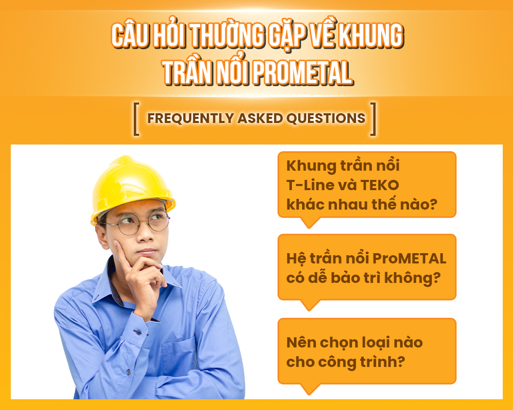 Câu hỏi thường gặp về khung trần nổi ProMETAL