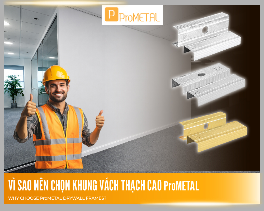 Vì sao nên chọn khung vách thạch cao ProMETAL?
