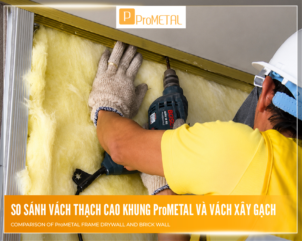 So sánh vách thạch cao khung ProMETAL và vách xây gạch
