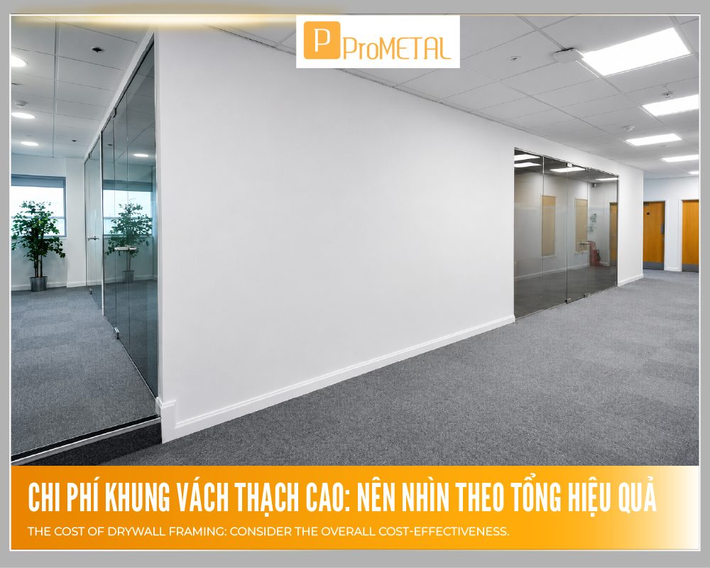 Chi phí khung vách thạch cao: Nên nhìn theo tổng hiệu quả sử dụng