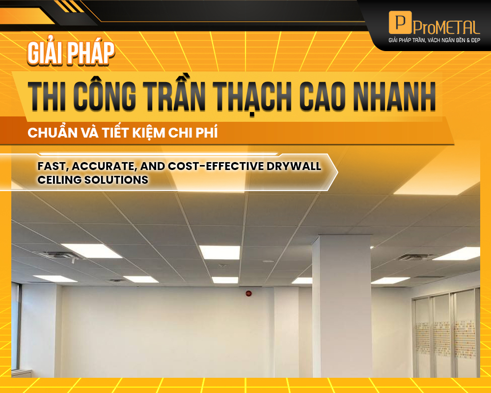 GIẢI PHÁP THI CÔNG TRẦN THẠCH CAO NHANH