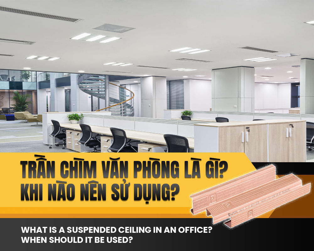 Trần chìm văn phòng là gì? Khi nào nên sử dụng?