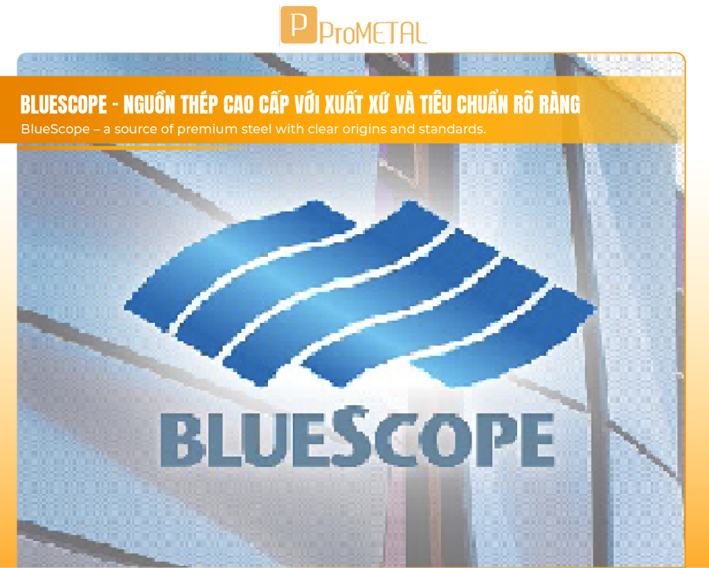 BlueScope - nguồn thép cao cấp với xuất xứ và tiêu chuẩn rõ ràng
