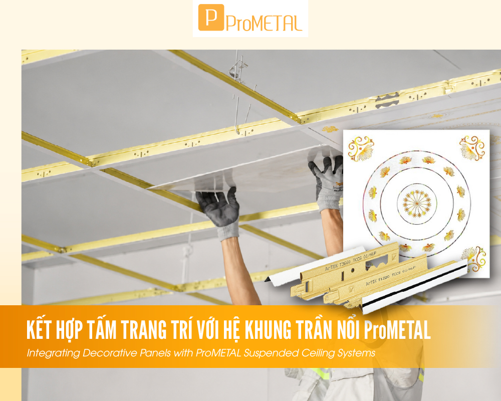 kết hợp tấm trang trí với hệ khung trần nổi ProMETAL