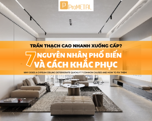 TRẦN THẠCH CAO NHANH XUỐNG CẤP? 7 NGUYÊN NHÂN PHỔ BIẾN VÀ CÁCH KHẮC PHỤC