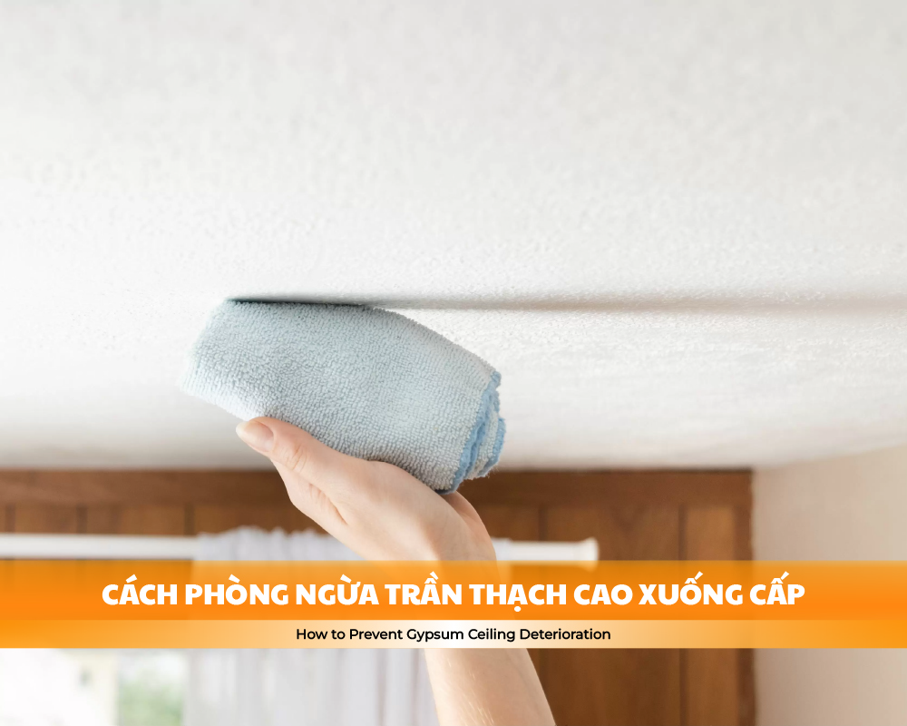 Cách phòng ngừa trần thạch cao xuống cấp